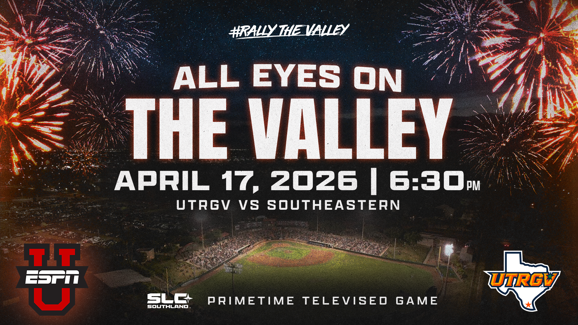 All Eyes on the Valley April 17, 2026 | 6:30 p.m. UTRGV vs. Southeastern Primetime Televised Game