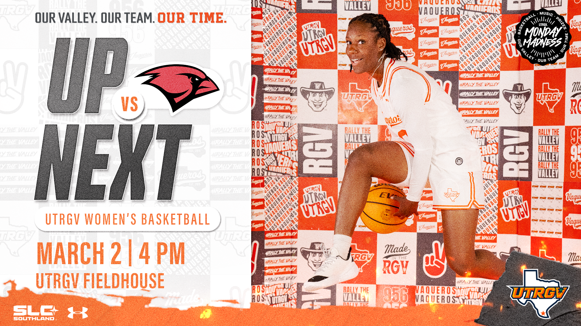 Up next UTRGV Women's Basketball vs. UIW March 2 4 p.m. UTRGV Fieldhosue