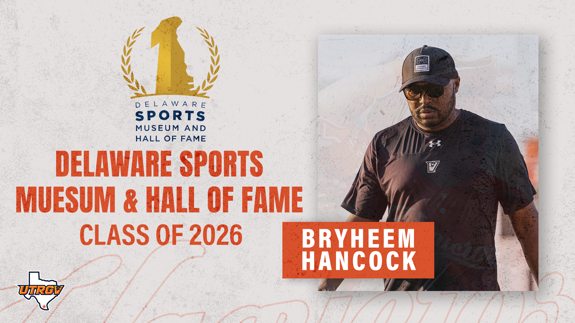 Image on Right: Bryheem Hancock, Info on Left: Bryheem Hancock | Delaware Sports Museum and Hall of Fame | Class of 2026, Logos: Delaware Sports Museum and Hall of Fame and UTRGV