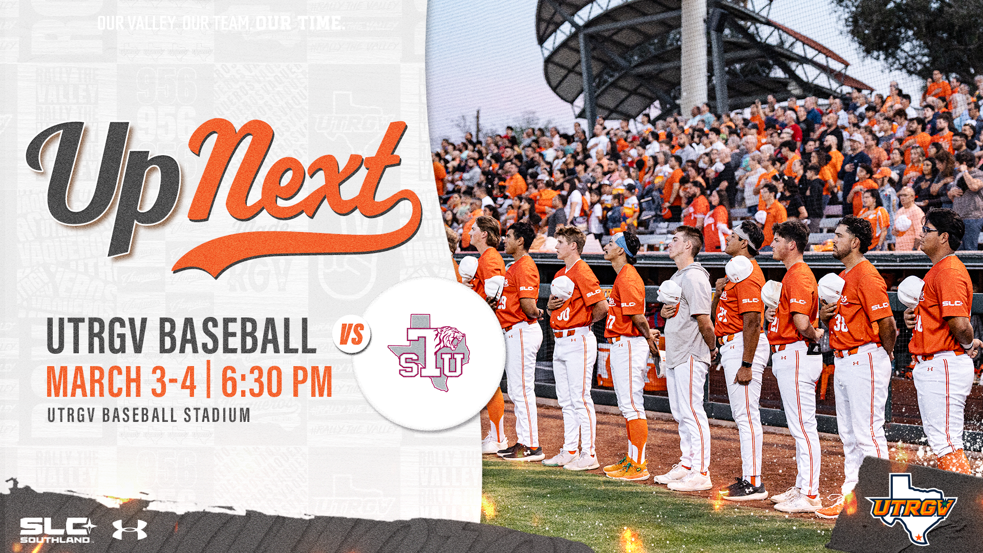 An image show members of the UTRGV Baseball team standing for the national anthem in front of a large crowd on the right with a UTRGV logo overlayed in the lower right corner. On the left is text stating Up Next UTRGV Baseball vs Texas Southern (the Texas Southern logo is present instead of the words) March 3-4 | 6:30 p.m. UTRGV Baseball Stadium with SLC Southland and Under Armour logos in the lower left corner