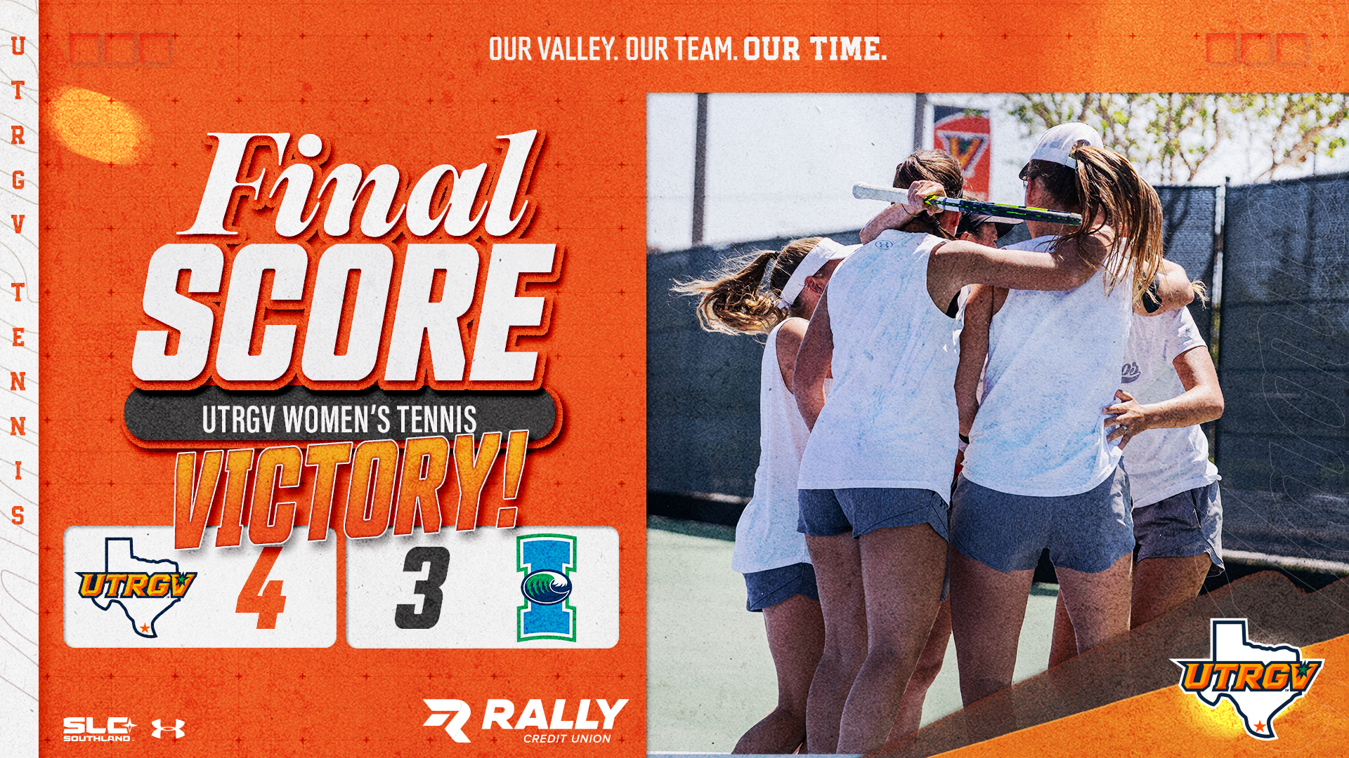 Image on Right: UTRGV Women's Tennis Team Celebrating, Info on Left: UTRGV Women's Tennis | Final Score | Victory | UTRGV 4, Texas A&M-Corpus Christi 3 | Logos (left to right): Southland Conference, Under Armour, Rally Credit Union