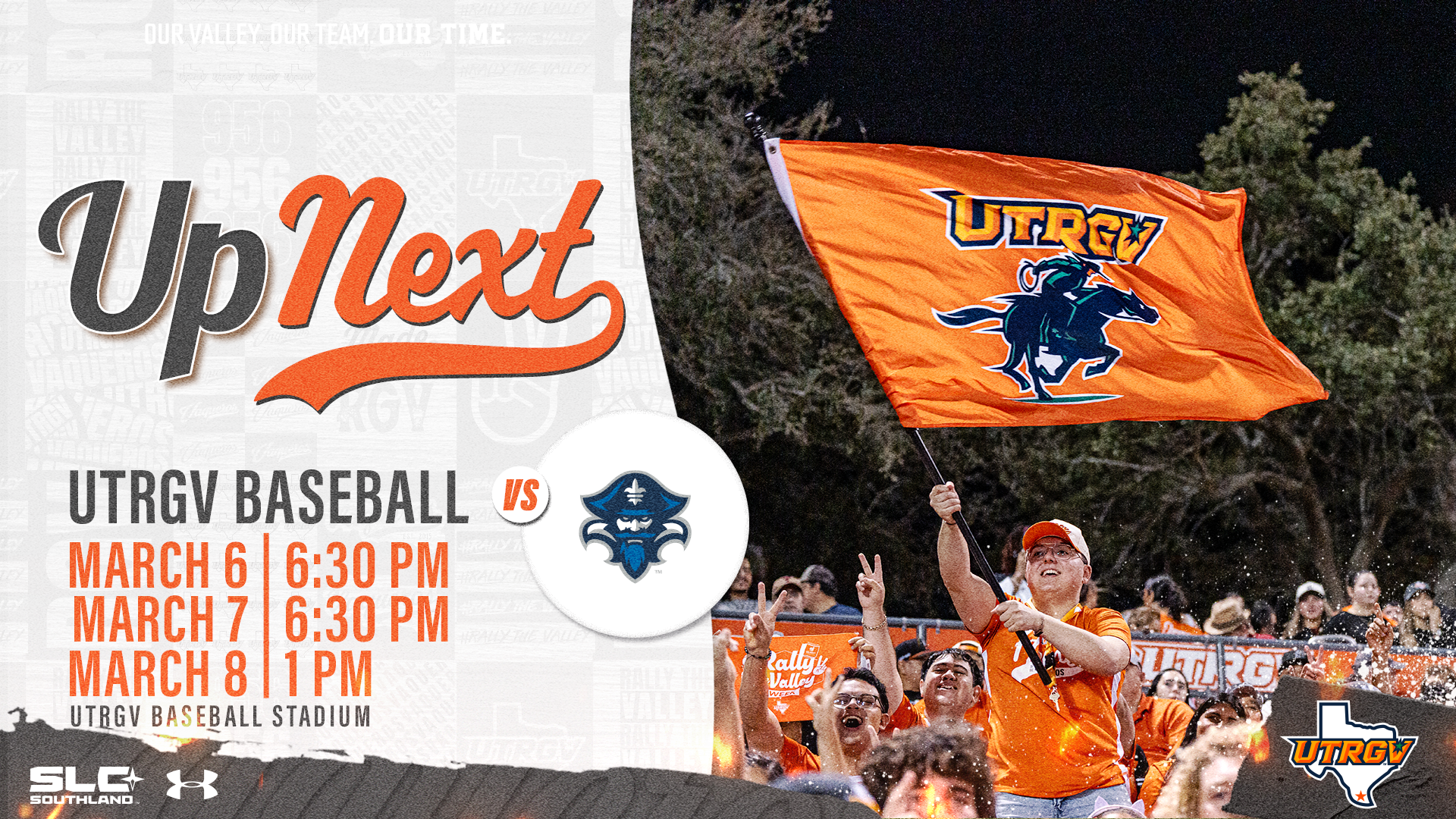 Up Next UTRGV Baseball vs New Orleans (Privateer logo) March 6 | 6:30 p.m. March 7 | 6:30 p.m. March 8 | 1 p.m. UTRGV Baseball Stadium. All info on left. Right has photo of woman waving UTRGV flag amid packed stands at UTRGV Baseball Stadium