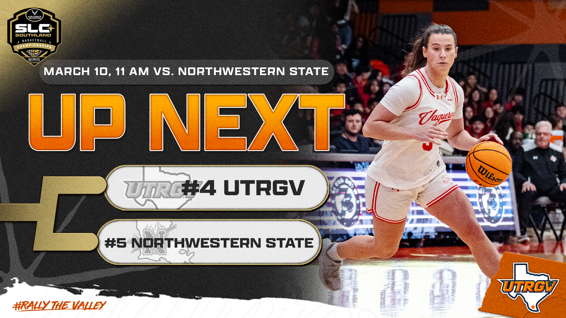Up Next #4 UTRGV vs. #5 Northwestern State March 10 11 a.m. 