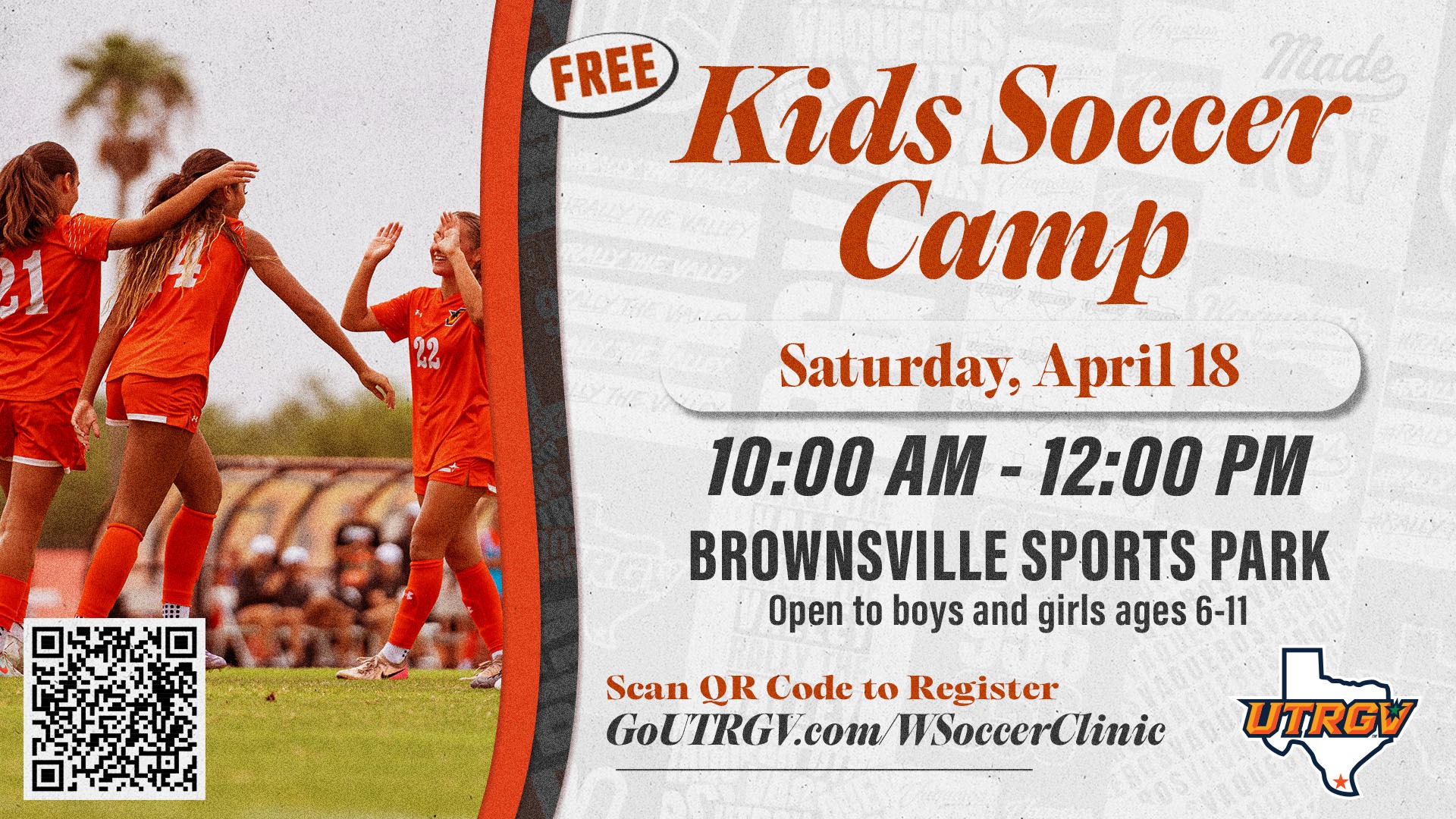 Free Kids Soccer Camp | Saturday, April 18 | 10 a.m. - 12 p.m. | Brownsville Sports Park | Open to boys and girls ages 6-11 | Scan QR Code to Register | Register at GoUTRGV.com/WSoccerClinic