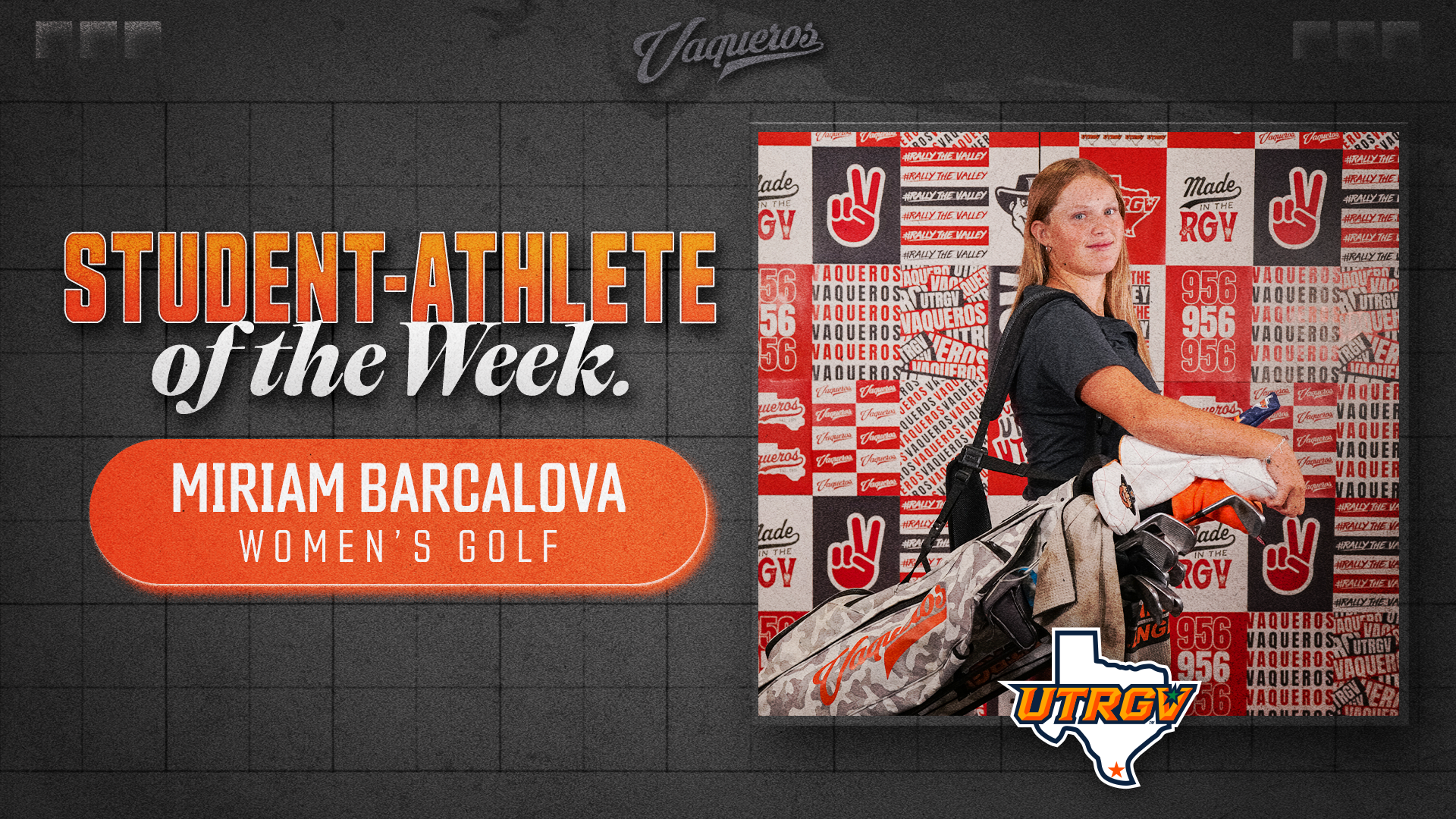 Image is a graphic with a photo of UTRGV women's golfer Miriam Barcalova with a golf bag over her shoulder on the right and on the left it reads: UTRGV student-athlete of the week Miriam Barcalova Women's Golf