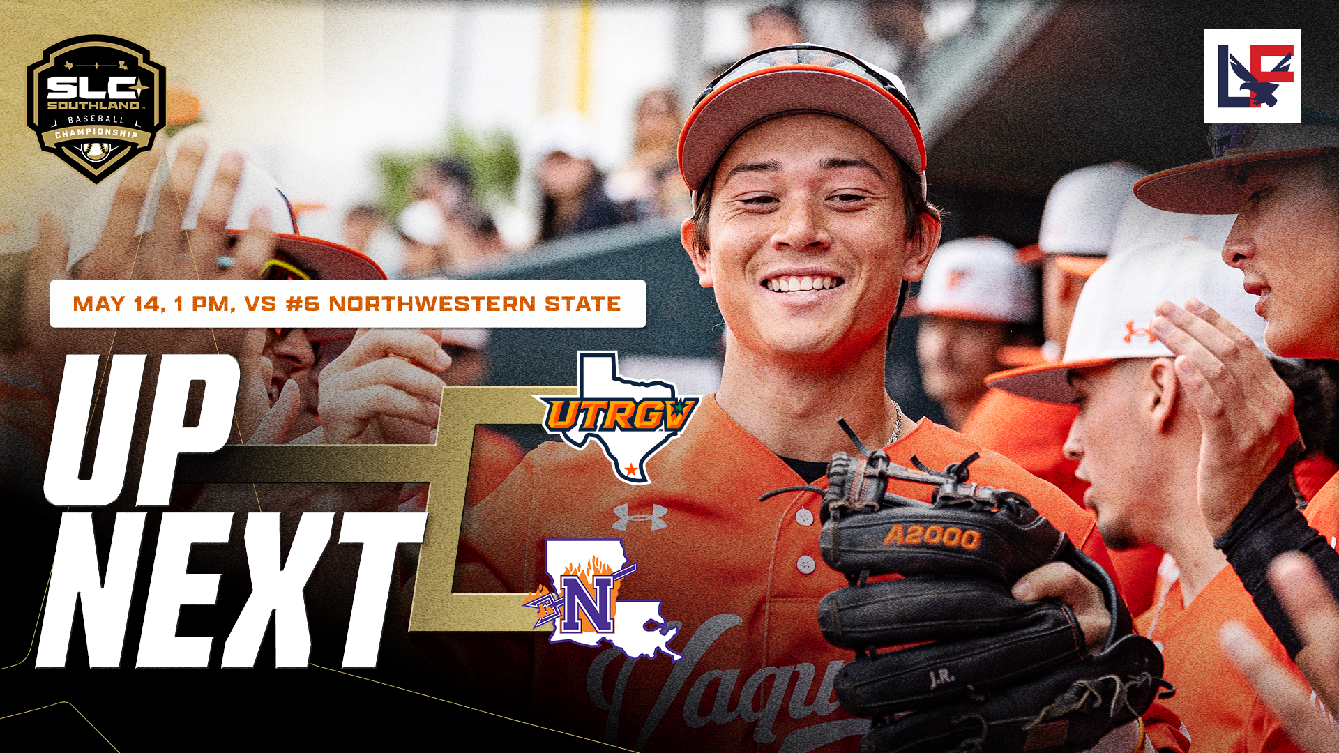 A photo of Thomas Williams in an orange top high fiving teammates in the UTRGV dugout. In the upper left corner is an SLC Southland Baseball Championship logo. In the upper right corner is an L&F Distributors logo. on the left is text saying May 14, 1 PM, vs #6 Northwestern State under which it says UP NEXT with a bracket graphic showing the UTRGV logo above the Northwestern State logo