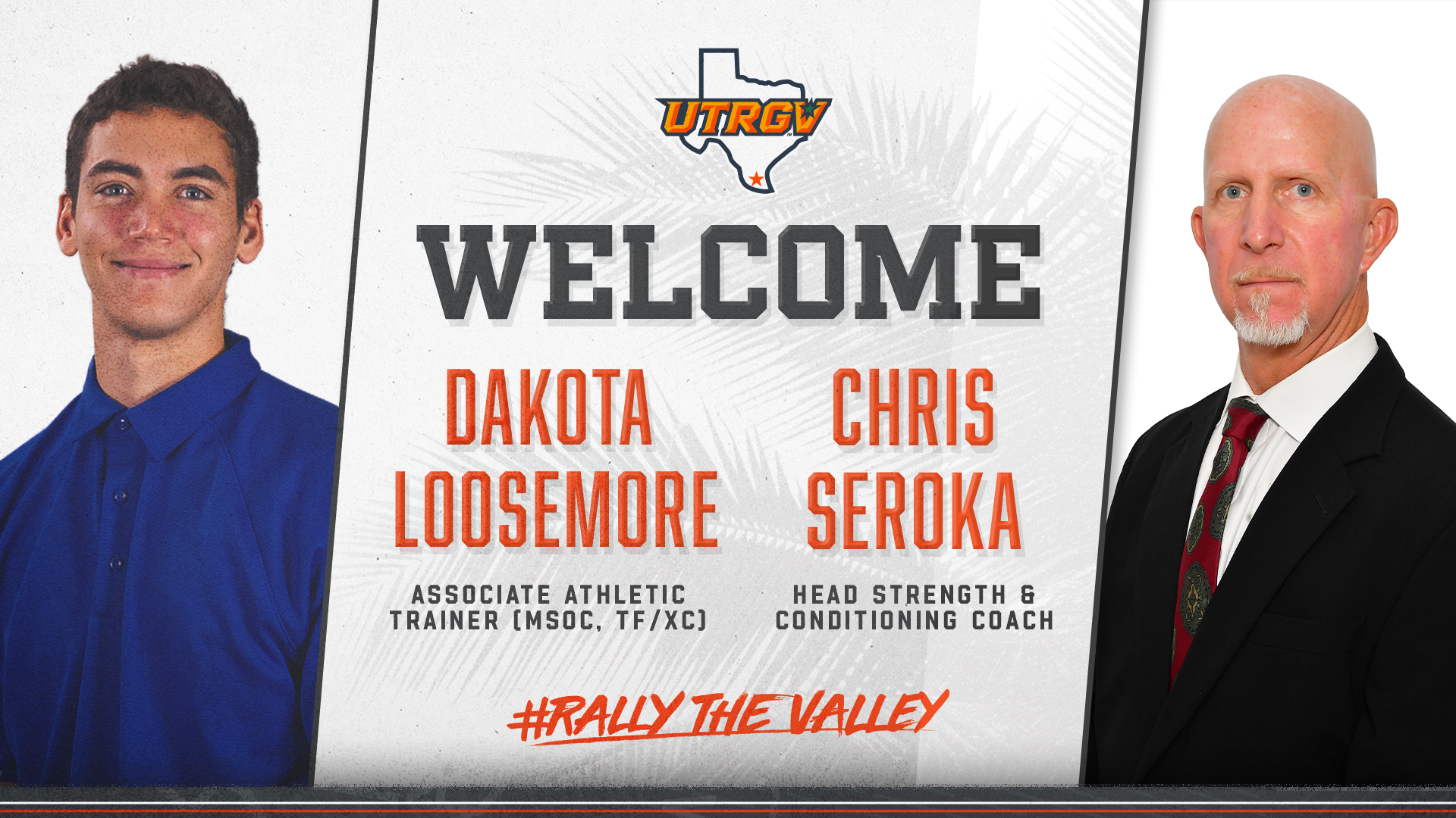 Image on Right: Dakota Loosemore, Image on Left: Chris Seroka, Info in Middle: UTRGV over Texas Logo | Welcome | (Left Middle) Dakota Loosemore | Associate Athletic Trainer (MSoc, TF/XC) | (Right Middle) Chris Seroka | Head Strength & Conditioning Coach