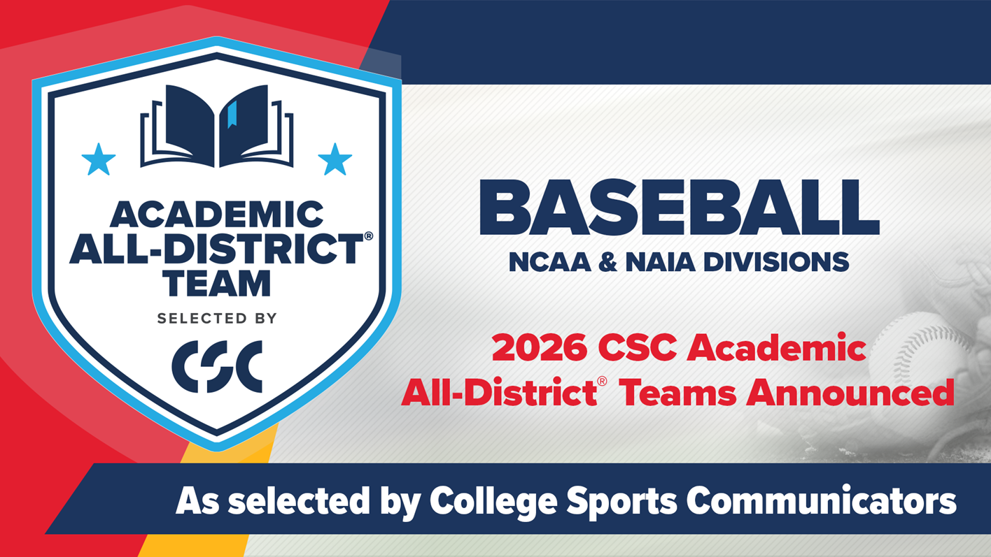 Academic All-District Team Selected by CSC | Baseball | NCAA & NAIA Divisions | 2026 CSC Academic All-District Teams Announced | As selected by College Sports Communicators