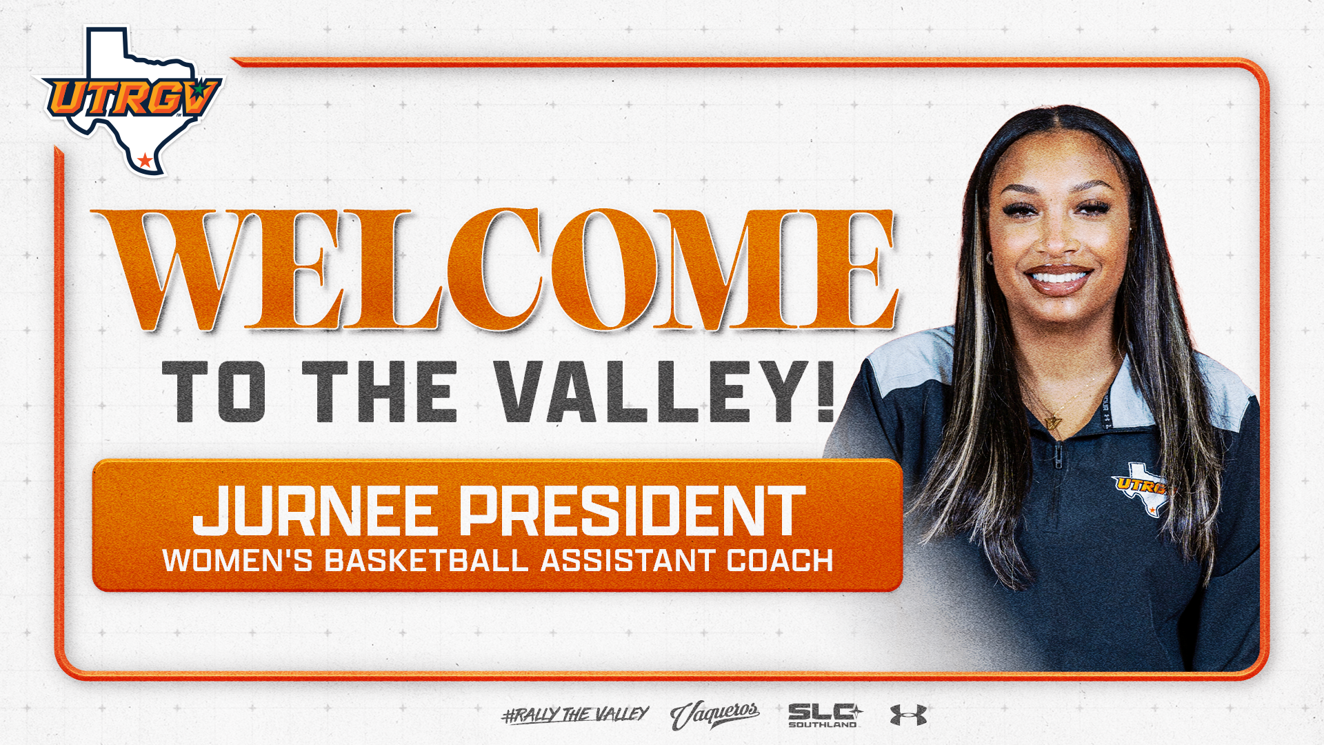 Image is a graphic with a white background and words on the left that read Welcome to the Valley Jurnee President Women's Basketball Assistant Coach with a cutout headshot photo of Jurnee President on the right. Logos at the bottom include the UTRGV over Texas logo, Vaqueros script, SLC logo, and Under Armour logo.