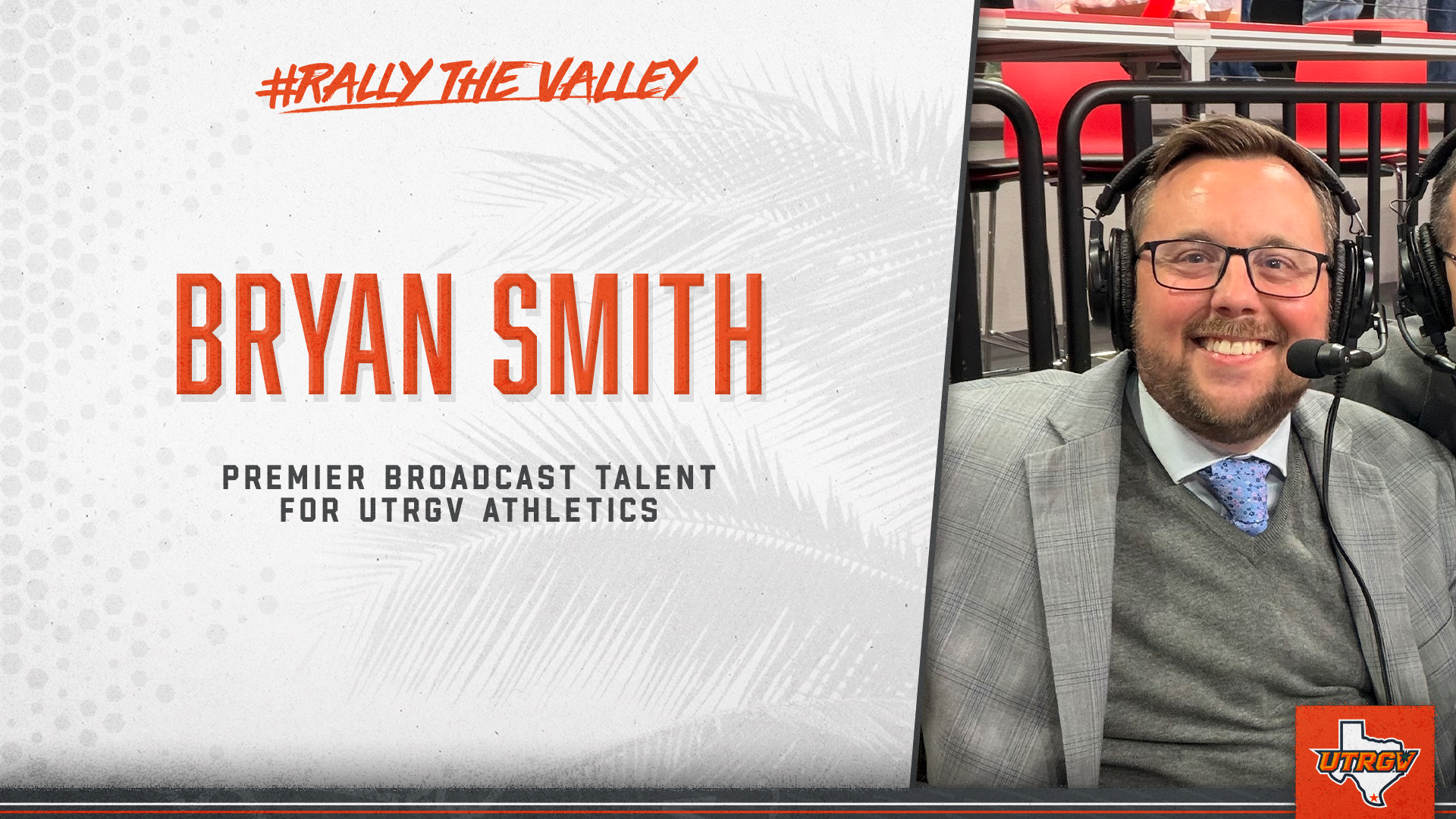 Bryan Smith Premier Broadcast Talent for UTRGV Athletics