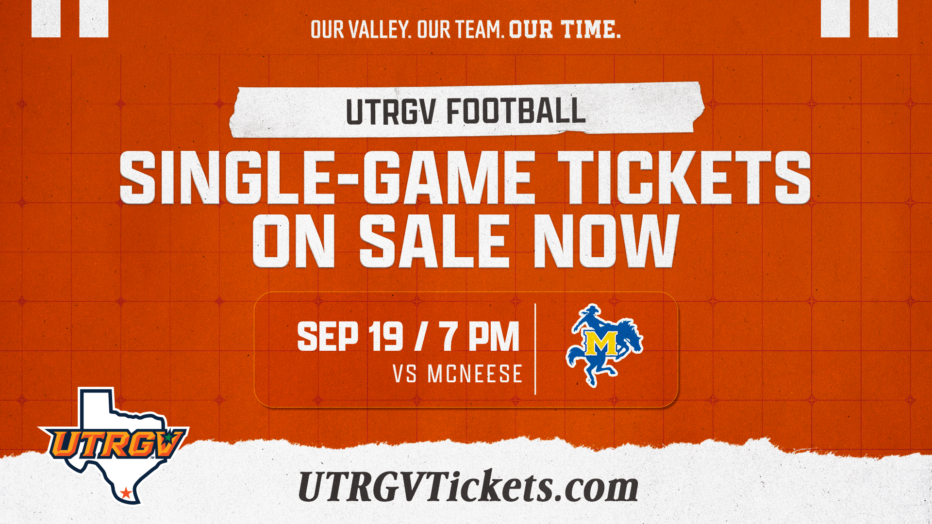 Image is an orange graphic that reads Single-Game Football Tickets Now on Sale Sept. 19 7 p.m. vs. McNeese with a UTRGV logo and McNeese logo and the website UTRGVTickets.com at the bottom.