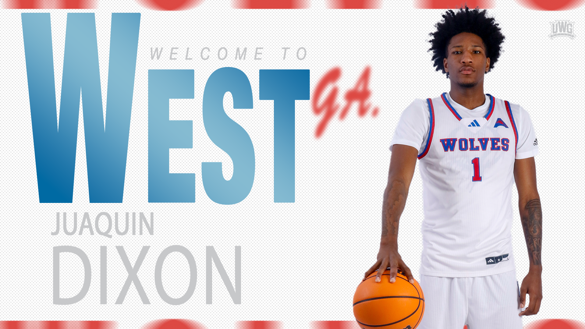 Graphic that Says Welcome to West Ga Juaquin Dixon. With basketball player in white next to text. 