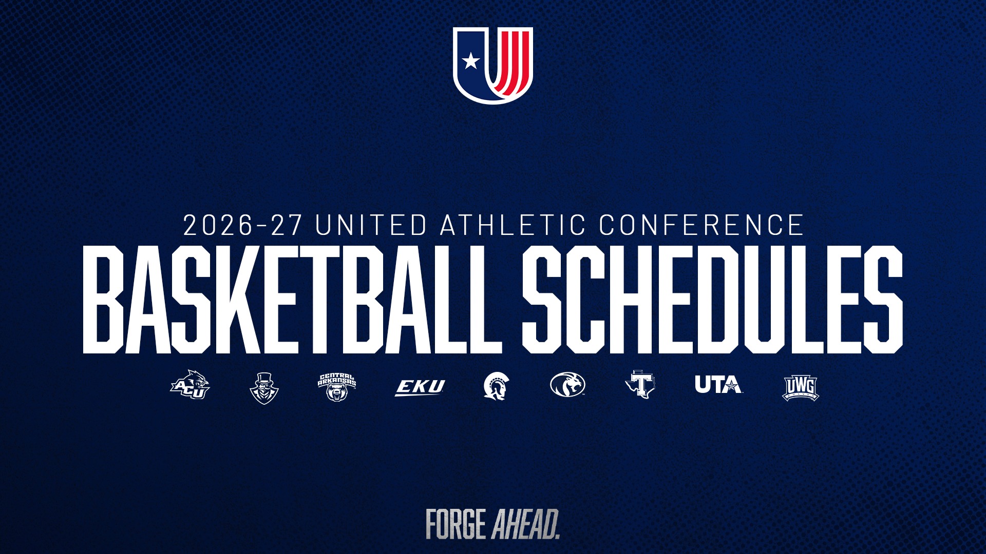 United Athletic Conference graphic announcing the 2026-27 basketball schedules. Member institution logos displayed are Abilene Christian, Austin Peay, Central Arkansas, Eastern Kentucky, Little Rock, North Alabama, Tarleton State, UT Arlington, and West Georgia. Tagline: “Forge Ahead.”