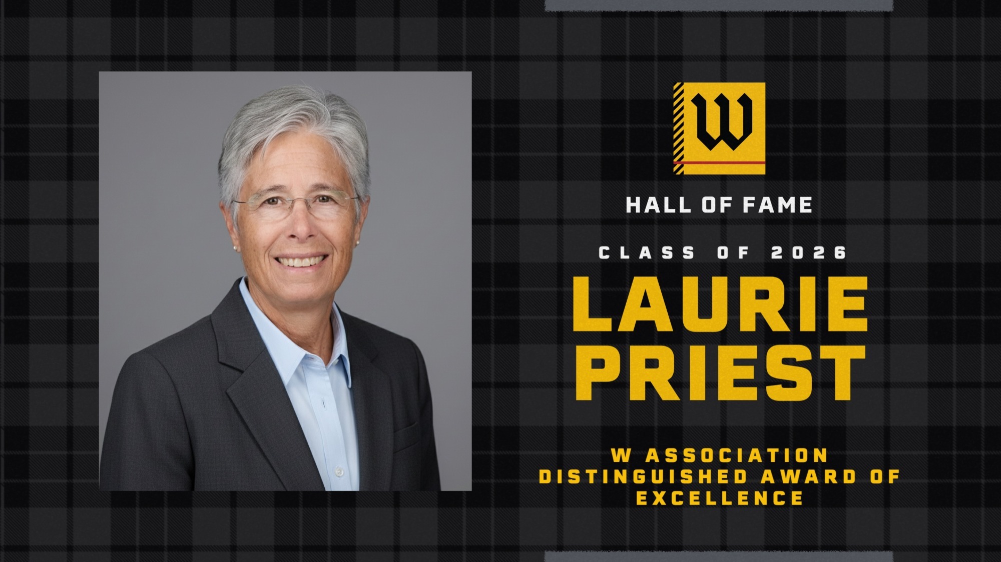 headshot of Laurie Priest on left, on right, W logo, text of hall of fame, class of 2026, Laurie Priest, and W Association Distinguished Award of Excellence
